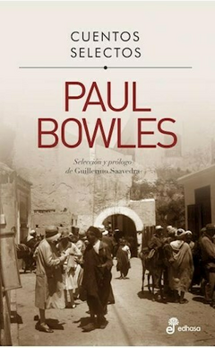 CUENTOS SELECTOS - PAUL BOWLES - EDITORIAL EDHASA