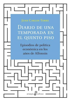 Diario de una Temporada en el Quinto Piso - Juan Carlos Torre - Editorial Ensayo Edhasa