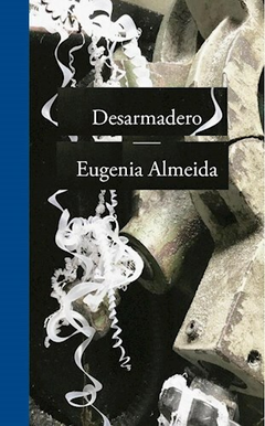 Desarmadero - Eugenia Almeida - Editorial Edhasa