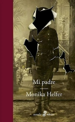 Mi Padre - Monika Helfer - Editorial Edhasa