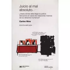 JUICIO AL MAL ABSOLUTO - CARLOS NINO- EDITORIAL SIGLO XXI
