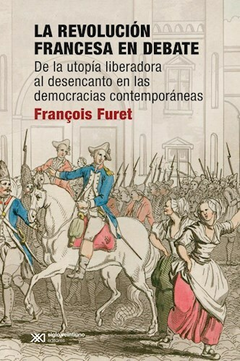 La revolucion francesa en debate - François Furet - Editorial Siglo XXI