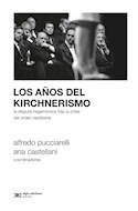 LOS AÑOS DEL KIRCHNERISMO - PUCCIARELLI ALFREDO/CASTELLANI ANA - EDITORIAL FONDO DE CULTURA ECONOMICA