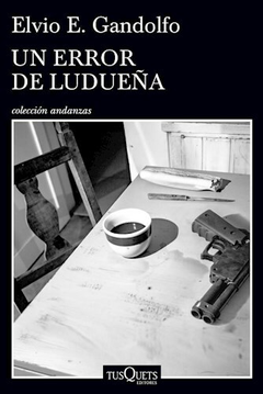 UN ERROR DE LUDUEÑA - GANDOLFO ELVIO - EDITORIAL TUSQUETS