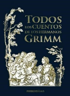TODOS LOS CUENTOS DE LOS HERMANOS GRIMM - GRIMM JACOB / GRIMM WILHELM - ANTROPOSOFICA