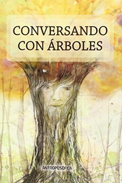 CONVERSANDO CON ÁRBOLES - VARENA STAEL VON HOLSTEIN - EDITORIAL ANTROPOSOFICA