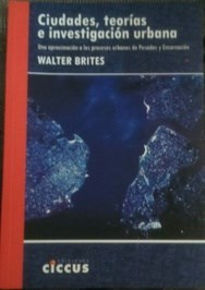 CIUDADES TEORIAS E INVESTIGACION URBANA - BRITES WALTER