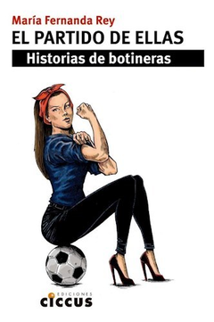 PARTIDO DE ELLAS HISTORIAS DE BOTINERAS - REY MARIA FERNANDA