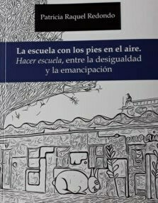 LA ESCUELA CON LOS PIES EN EL AIRE - PATRICIA RAQUEL REDONDO - EDITORIAL HOMOSAPIENS