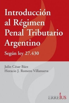 Introduccion al Regimen Penal Tributario Argentino - Baez Julio Cesar - Editorial Erreius