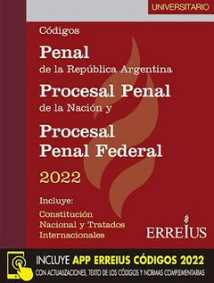 Código Penal, Procesal Penal y Procesal Penal Federal de la Nacion 2022 - ERREIUS Editorial