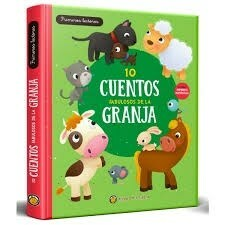 10 CUENTOS FABULOSOS DE LA GRANJA - PRIMERAS HISTORIAS - EDITORIAL EL GATO DE HOJALATA