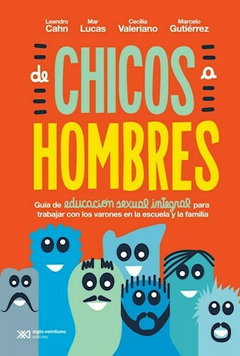 DE CHICOS A HOMBRES (COLECCION EDUCACION QUE LADRA) - CAHN LEANDRO - EDITORIAL SIGLO XXI