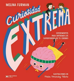 Curiosidad extrema - Melina Furman - Editorial Siglo XXI