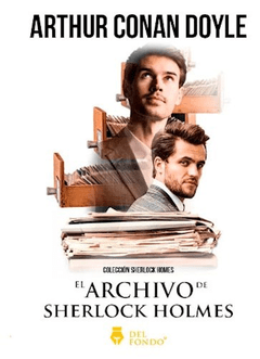 EL ARCHIVO DE SHERLOCK HOLMES - ARTHUR CONAN DOYLE - EDICIONES DEL FONDO