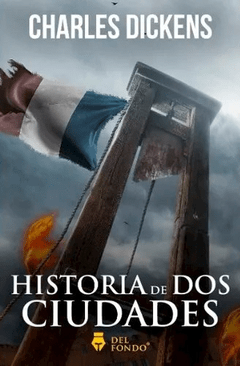 HISTORIA DE DOS CIUDADES - DICKENS CHARLES - EDICIONES DEL FONDO