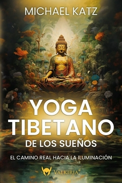 Yoga tibetano de los sueños - Michael Katz - Editorial Valkiria