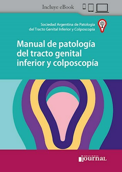 Manual de Patología del Tracto Genital Inferior y Colposcopia - Soc Arg de Patología de TGI y Colposcopia SAPTGIYC - Editorial Journal