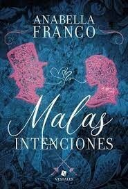 Malas intenciones - Anabella Franco - Editorial Vestales