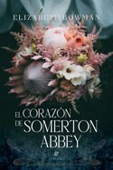 El corazon de Somerton Abbey - Elizabeth Bowman - Editorial Vestales