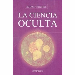 LA CIENCIA OCULTA - RUDOLF STEINER - EDITORIAL ANTROPOSOFICA