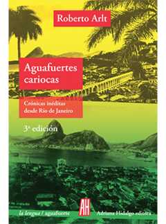 Aguafuertes Cariocas - Roberto Arlt - Editorial Adriana Hidalgo