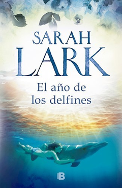 EL AÑO DE LOS DELFINES - LARK SARAH - B EDICIONES