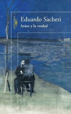 ARAOZ Y LA VERDAD - SACHERI EDUARDO - EDITORIAL ALFAGUARA