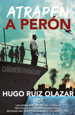 Atrapen a Perón - Ruiz Olazar, Hugo