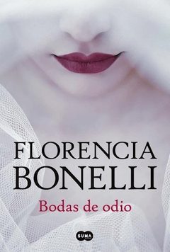 BODAS DE ODIO - BONELLI FLORENCIA - EDITORIAL SUMA