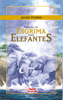 Manual de Esgrima Para Elefantes - Javier Viveros