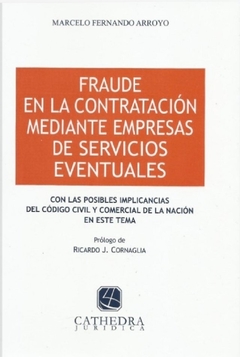 Fraude en la contratacion mediante empresas de servicios eventuales - Arroyo - Editorial Cathedra Juridica