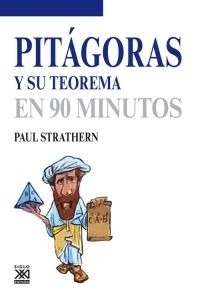 Pitágoras y su teorema - Paul Strathern - Editorial Siglo XXI