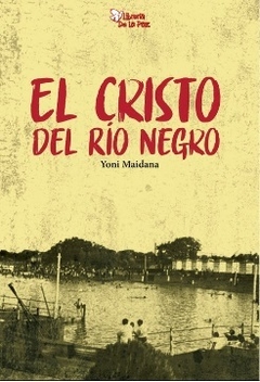 EL CRISTO DEL RIO NEGRO - MAIDANA ALFREDO