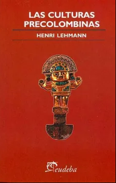 Las Culturas Precolombinas - Henri Lehmann - Editorial Eudeba