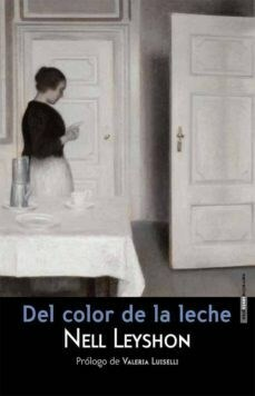Del Color de la Leche - Nell Leyshon - Editorial Sexto Piso