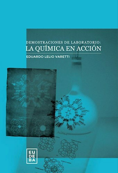 Demostraciones de Laboratorio: La Quimica en Accion - Eduardo Lelio Varetti - Editorial Eudeba