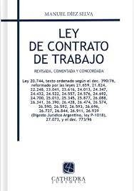 Ley de Contrato de Trabajo - Diez Selva - Editorial Cathedra Juridica