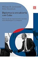 DIPLOMACIA ENCUBIERTA CON CUBA - WILLIAM M. LEOGRANDE