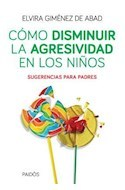 COMO DISMINUIR LA AGRESIVIDAD EN LOS NIÑOS SUGERENCIA PARA PADRES - Gimenez De Abad Elvira