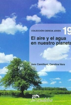 El Aire y el Agua en el Planeta - Inés Camilloni; Carolina Vera - Editorial Eudeba
