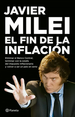 El Fin de la Inflacion - Javier Milei - Editorial Planeta