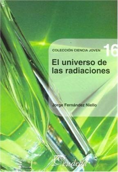 El Universo de las Radiaciones - Jorge Fernandez Niello - Editorial Eudeba