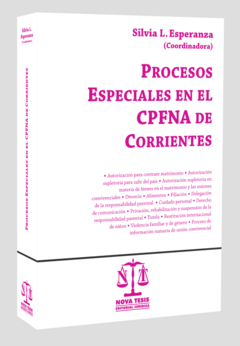 PROCESOS ESPECIALES EN EL CPFNA DE CORRIENTES - ESPERANZA, SILVIA - EDITORIAL JURIDICA NOVA TESIS