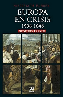 Europa en crisis (1598-1648) - Parker Geoffrey - Editorial Siglo XXI