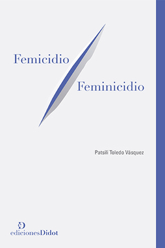 Femicidio /feminicidio - Toledo, Patsilí - Ediciones Didot