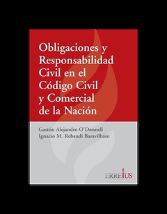 Obligaciones y responsabilidad civil en el codigo Civil y Comercial de la Nacion - O'Donnell - Editorial Erreius