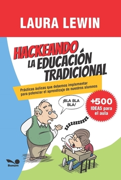HACKEANDO LA EDUCACIÓN TRADICIONAL - LAURA LEWIN - EDITORIAL BONUM