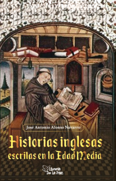 Historias inglesas escritas en la Edad Media - Alonso Navarro, José Antonio