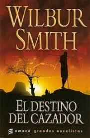 EL DESTINO DEL CAZADOR - WILBUR SMITH - EDITORIAL EMECE